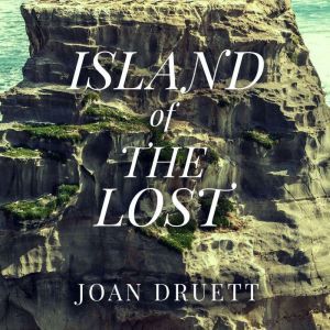 Island of the Lost: Shipwrecked at the Edge of the World, Joan Druett