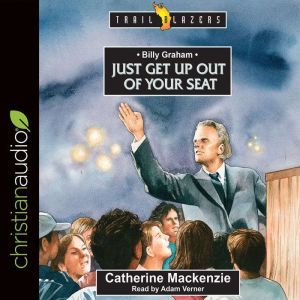 Billy Graham: Just get up out of your Seat, Catherine Mackenzie
