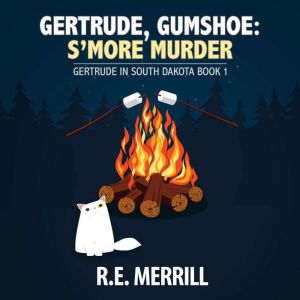 Gertrude, Gumshoe: S'more Murder: a cozy mystery, Robin Merrill