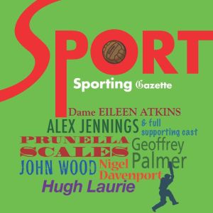 Sports Gazette: A rousing gallop through the British Sporting Calendar. A full-cast audio., Mr Punch