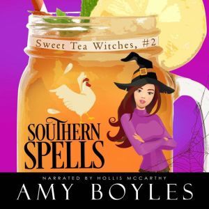 Southern Spells: Sweet Tea Witch Mysteries Book Two, Amy Boyles