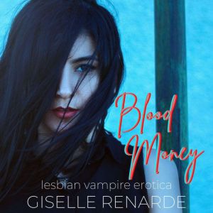 Blood Money: Lesbian Vampire Erotica, Giselle Renarde