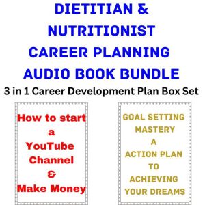 Dietitian & Nutritionist Career Planning Audio Book Bundle: 3 in 1 Career Development Plan Box Set, Brian Mahoney