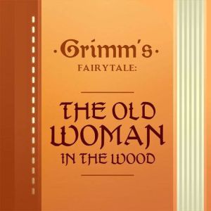 The Old Woman in the Wood, Jacob Grimm