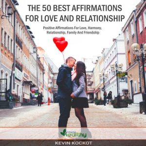The 50 Best Affirmations For Love And Relationship: Positive Affirmations For Harmony, Relationship, Family And Friendship, simply healthy