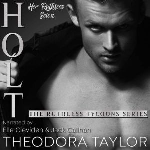 HOLT: Her Ruthless Scion (Pt. 1 of the Ruthless Second Chance Duet): 50 Loving States, Connecticut Pt. 1, Theodora Taylor
