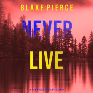 Never Live, Blake Pierce