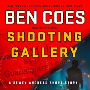 Shooting Gallery: A Dewey Andreas Short Story, Ben Coes