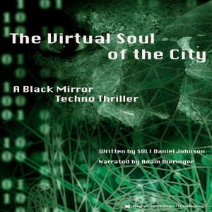 The Virtual Soul of the City: A Black Mirror Techno Thriller, SULI Daniel Johnson