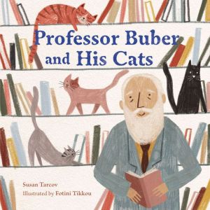 Professor Buber and His Cats, Susan Tarcov