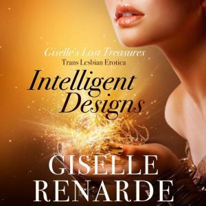 Intelligent Designs: Trans Lesbian Erotica, Giselle Renarde