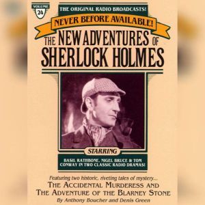 The Adventure of the Blarney Stone and The Accidental Murderess: The New Adventures of Sherlock Holmes, Episode #24, Anthony Boucher