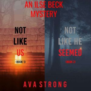 Ilse Beck FBI Suspense Thriller Bundle: Not Like Us (#1) and Not Like He Seemed (#2), Ava Strong