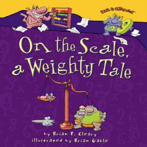 On the Scale, a Weighty Tale, Brian P. Cleary