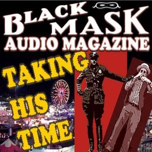 Taking His Time: Black Mask Audio Magazine, Reuben J. Shay