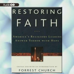 Restoring Faith: Americas Religious Leaders Answer Terror with Hope, Various Authors