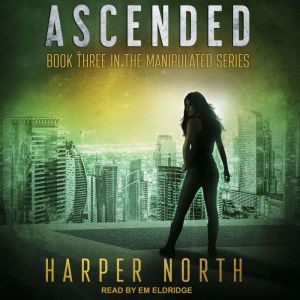 Ascended: Book Three in the Manipulated Series, Harper North