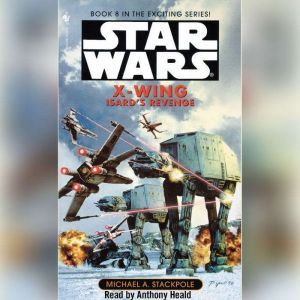 Star Wars: X-Wing: Isard's Revenge: Book 8, Michael A. Stackpole