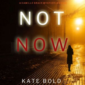 Not Now, Kate Bold