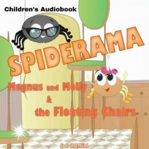 Spiderama. Magnus and Molly and the Floating Chairs.: Children's Audiobook, S C Hamill