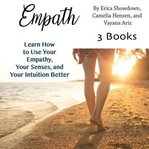 Empath: Learn How to Use Your Empathy, Your Senses, and Your Intuition Better, Vayana Ariz