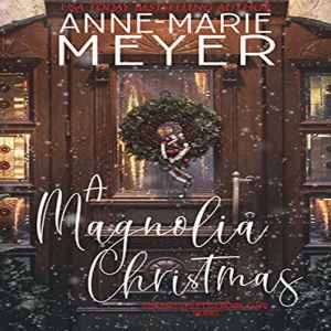 A Magnolia Christmas: A Book Club Turned Sisterhood, Anne-Marie Meyer