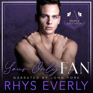 Your Only Fan: A Secret Admirer, teacher/student romance, Rhys Everly