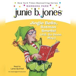 Junie B., First Grader: Jingle Bells, Batman Smells! (p.s. so does May): Junie B. Jones #25, Barbara Park