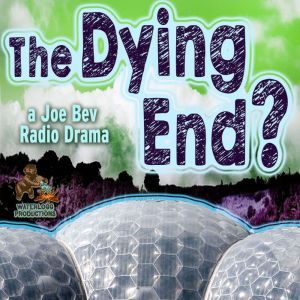 The Dying End?: A Joe Bev Radio Drama, Daws Butler