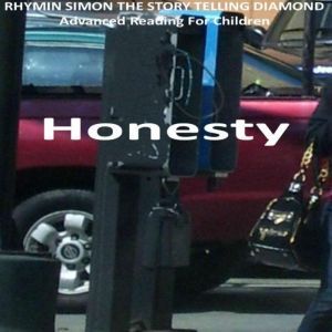 Honesty: RHYMIN SIMON THE STORY TELLING DIAMOND Advanced Reading For Children, Lee Anthony Reynolds