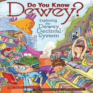 Do You Know Dewey?: Exploring the Dewey Decimal System, Brian P. Cleary