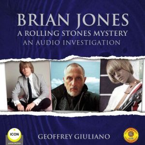 Brian Jones A Rolling Stones Mystery - An Audio Investigation, Geoffrey Giuliano