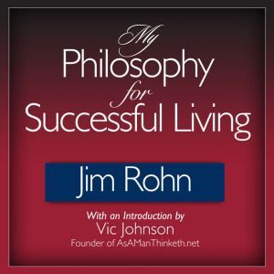 My Philosophy for Successful Living, Jim Rohn