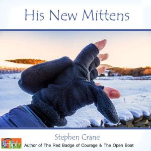 His New Mittens: A Stephen Crane Story, Stephen Crane