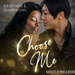 Choose Me: A Second Chance Romance, Nia Arthurs