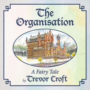 The Organisation: A Fairy Tale, Trevor Croft