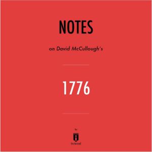 Notes on David McCullough's 1776 by Instaread, Instaread