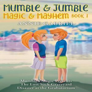 Mumble & Jumble � Magic & Mayhem, Annie Gabriel