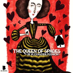Queen of Spades: Queen Spade, Alexander Pushkin