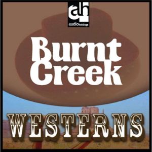 Burnt Creek: Westerns, Ernest Haycox