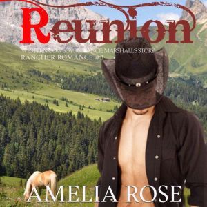 Reunion: Western Cowboy Romance - Marshall's story, Amelia Rose