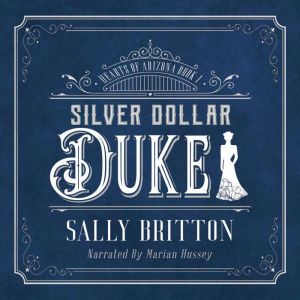Silver Dollar Duke: An American Victorian Romance, Sally Britton