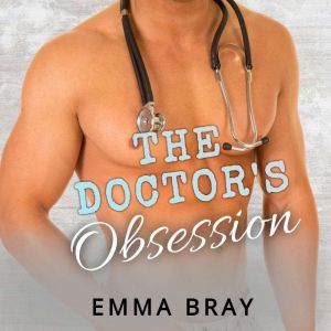 The Doctor's Obsession, Emma Bray