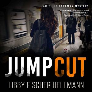 Jump Cut: An Ellie Foreman Mystery, Libby Fischer Hellmann