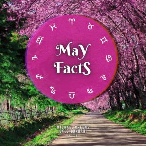 May Facts: Short Read From The Book What Does The Month Of Your Birth Reveal About You, Michael Greens