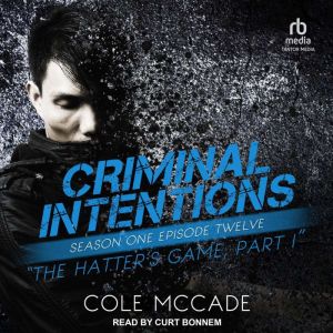 Criminal Intentions: Season One, Episode Twelve: The Hatter's Game, Part I, Cole McCade