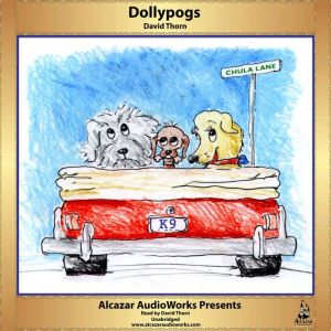Dollypogs: Alcazar AudioWorks Presents, David Thorn