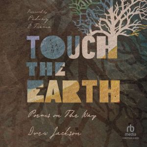 Touch the Earth: Poems on The Way, Drew Jackson