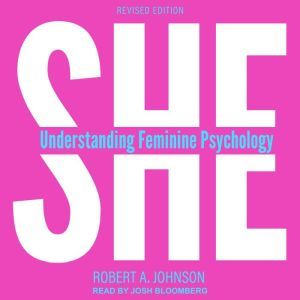 She: Understanding Feminine Psychology, Robert A. Johnson