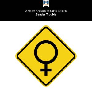 A Macat Analysis of Judith Butler's Gender Trouble, Tim Smith-Laing